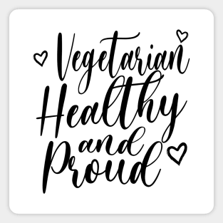 VEGETARIAN, HEALTHY & PROUD! Magnet